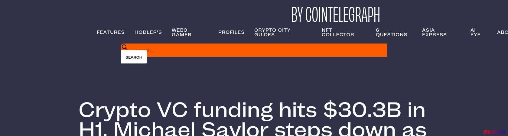 Read the full Article:  ⭲ Crypto VC funding hits $30.3B in H1, Michael Saylor steps down as MicroStrategy CEO, and Voyager to return $270M worth of customer assets: Hodler’s Digest, July 31-Aug 6
