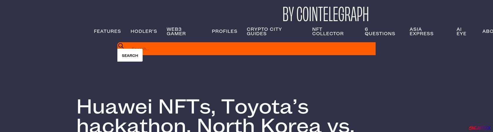 Read the full Article:  ⭲ Huawei NFTs, Toyota’s hackathon, North Korea vs. Blockchain: Asia Express 